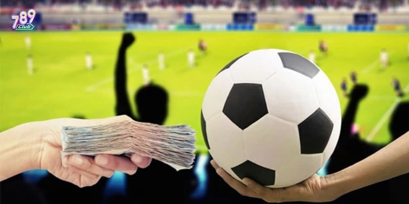 Tổng quan về hình thức cá cược bóng đá phổ biến