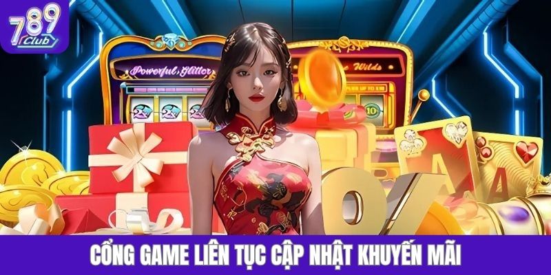 Cổng game liên tục cập nhật khuyến mãi