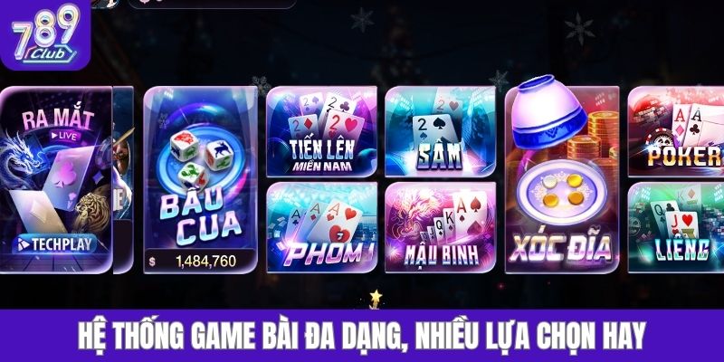 Hệ thống game bài đa dạng, nhiều lựa chọn hay